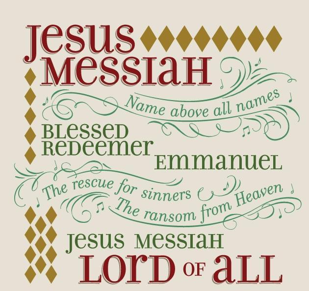Jesus Messiah Jesus Messiah, Lord of all Your the Lord