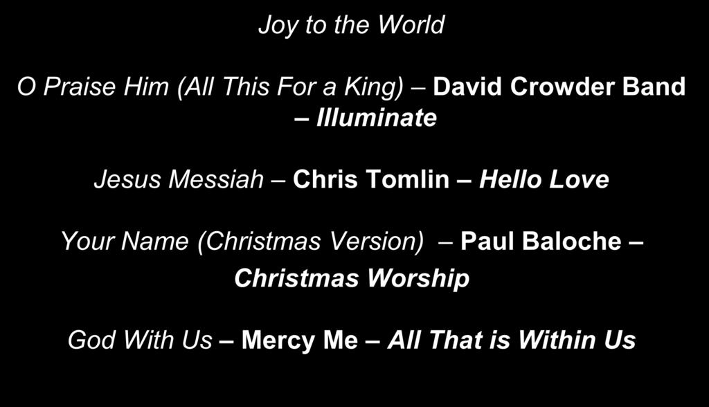song. Joy to the World O Praise Him (All This For a King) David Crowder Band Illuminate