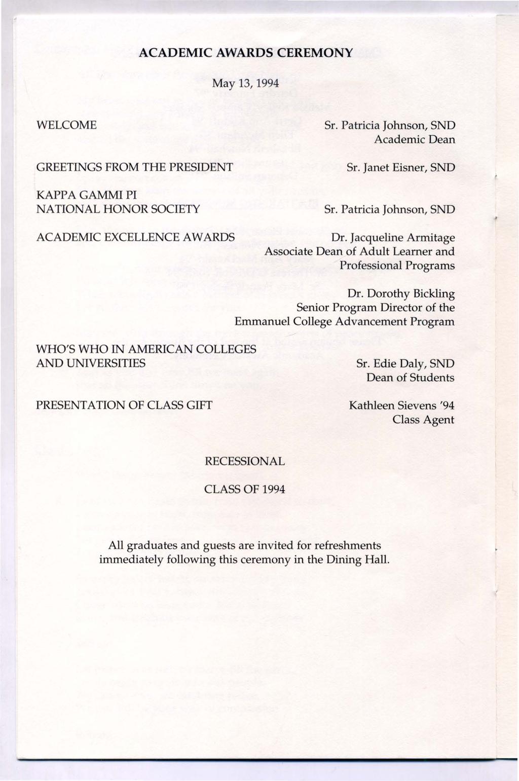 ACADEMIC AWARDS CEREMONY May 13, 1994 WELCOME GREETINGS FROM THE PRESIDENT KAPPA GAMMI PI NATIONAL HONOR SOCIETY ACADEMIC EXCELLENCE AWARDS Sr. Patricia Johnson, SND Academic Dean Sr.