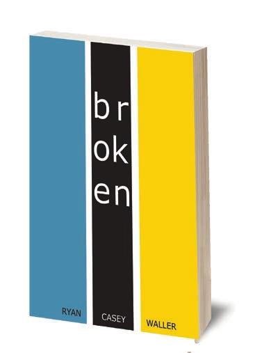 New Author Broken by Ryan Casey Waller In the age of social media, where our lives are curated to show only our best and most beautiful selves, it is easy to believe we are the only ones who are