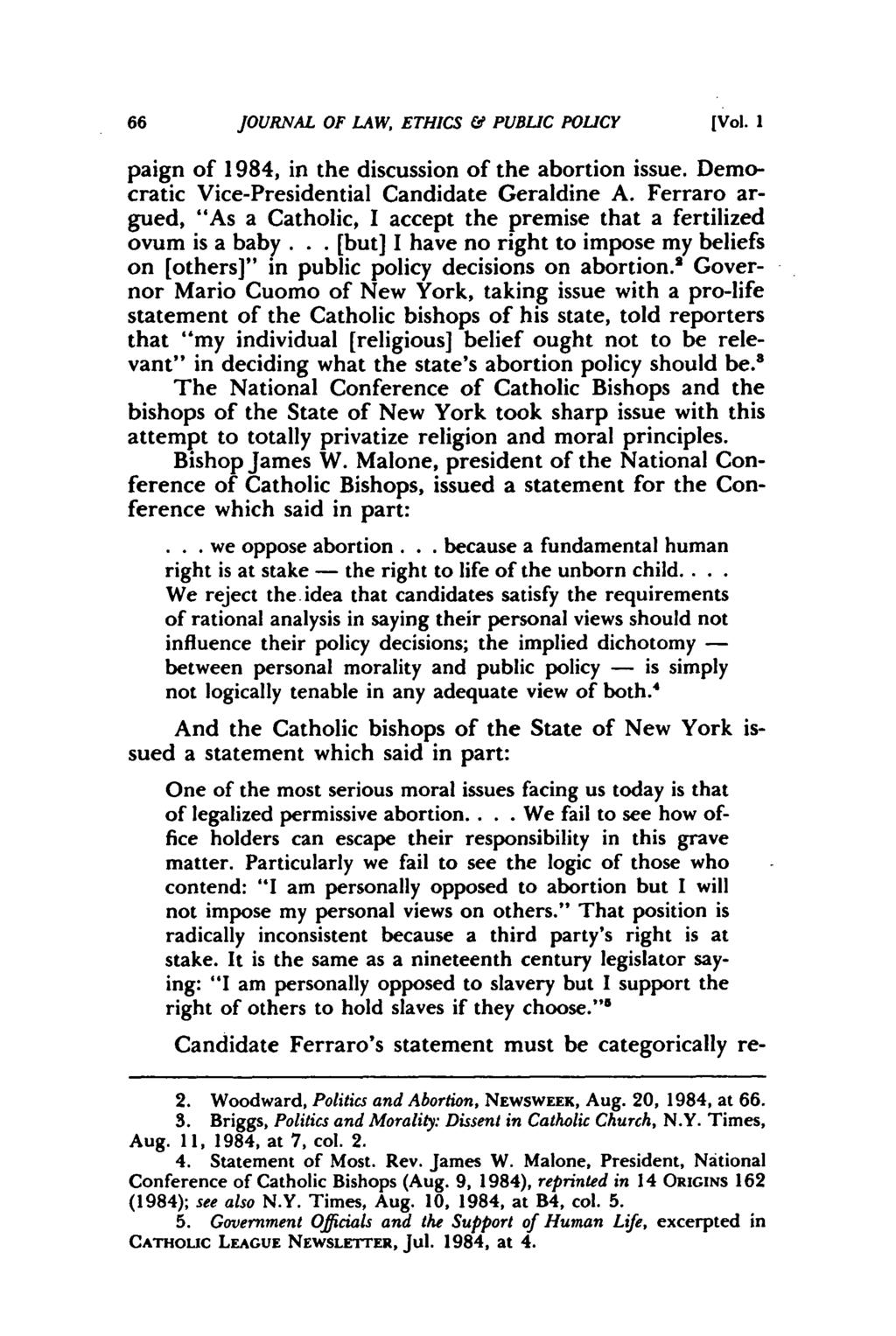 JOURNAL OF LAW, ETHICS & PUBLIC POLICY [Vol. I paign of 1984, in the discussion of the abortion issue. Democratic Vice-Presidential Candidate Geraldine A.