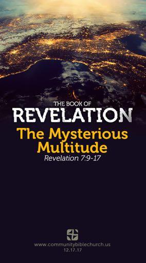 Introduction The MysTerious MulTiTude revelation 7:9-17 NO AWANA OR CROSSROADS CHOIR TONIGHT, BUT THEY WILL RESUME JANUARY 7 I. The Of This Multitude A. The in this multitude. B. The of this multitude.