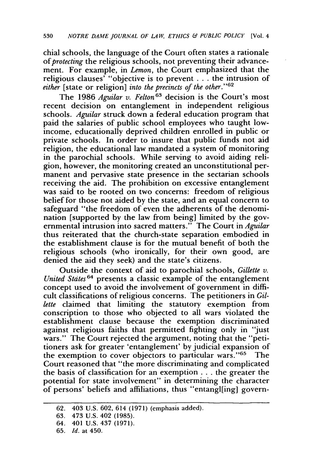 530 NOTRE DAME JOURNAL OF LAW, ETHICS & PUBLIC POLICY [Vol. 4 chial schools, the language of the Court often states a rationale of protecting the religious schools, not preventing their advancement.