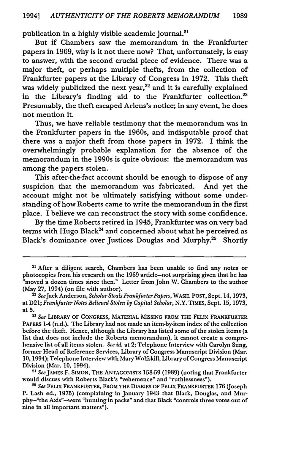 1994] AUTHENTICITY OF THE ROBERTS MEMORANDUM 1989 publication in a highly visible academic journal. 21 But if Chambers saw the memorandum in the Frankfurter papers in 1969, why is it not there now?