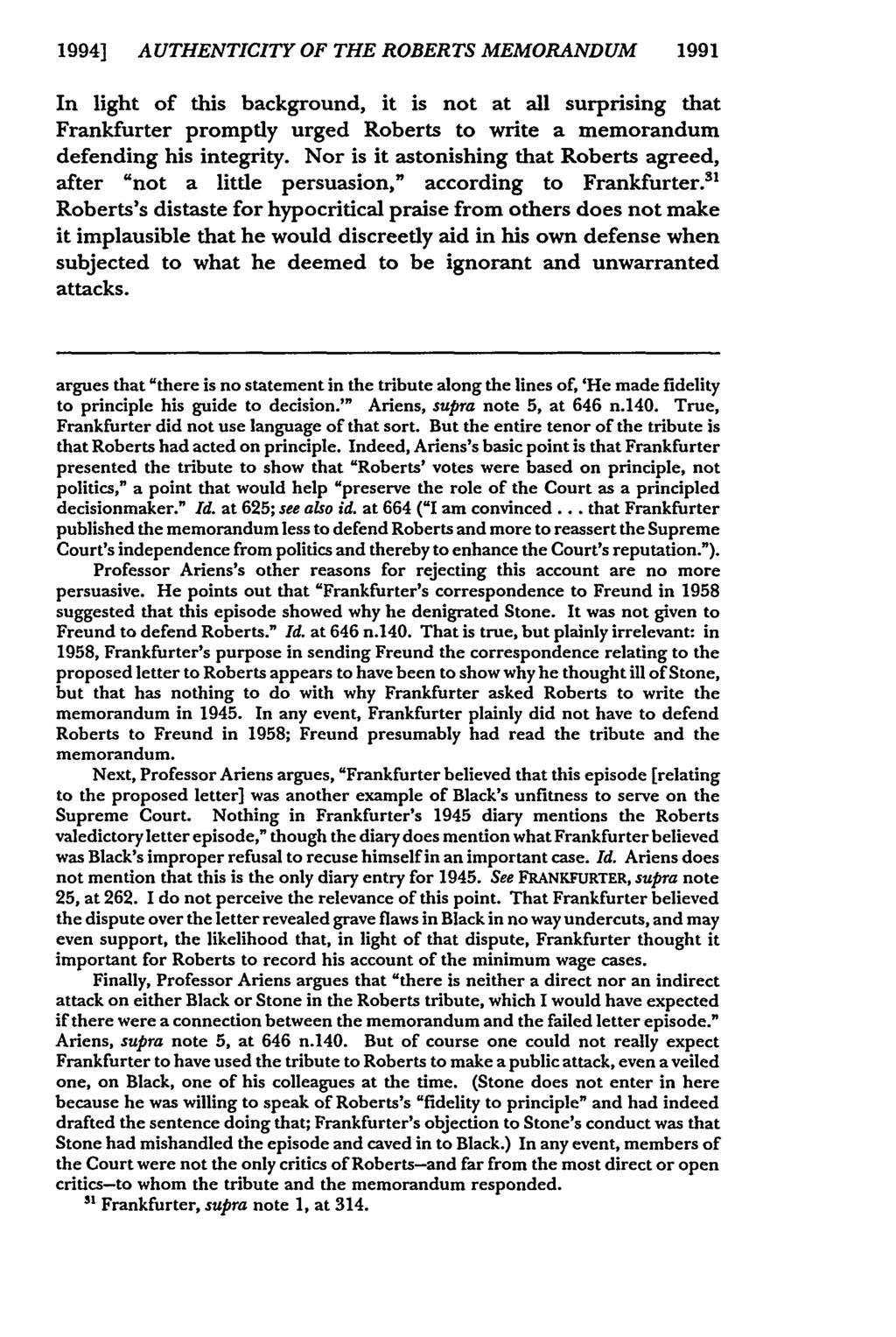 1994] AUTHENTICITY OF THE ROBERTS MEMORANDUM 1991 In light of this background, it is not at all surprising that Frankfurter promptly urged Roberts to write a memorandum defending his integrity.