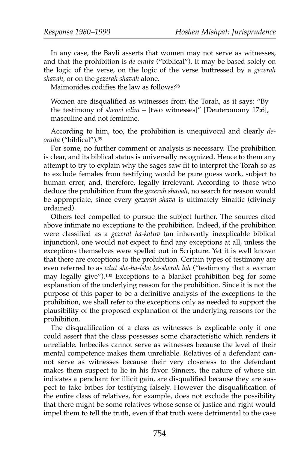 Responsa 1980-1990 Hoshen Mishpat: Jurisprudence In any case, the Bavli asserts that women may not serve as witnesses, and that the prohibition is de-oraita ("biblical").