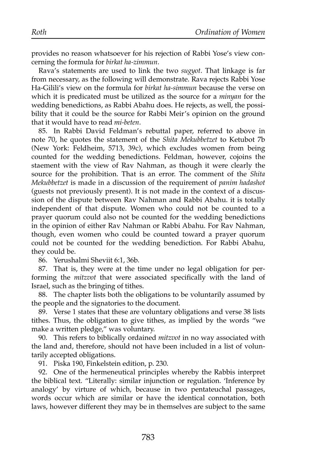 Roth Ordination of Women provides no reason whatsoever for his rejection of Rabbi Yose's view concerning the formula for birkat ha-zimmun. Rava's statements are used to link the two sugyot.