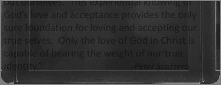 Only the love of God in Christ is capable of bearing the weight of our true Peter Scazzero identity.