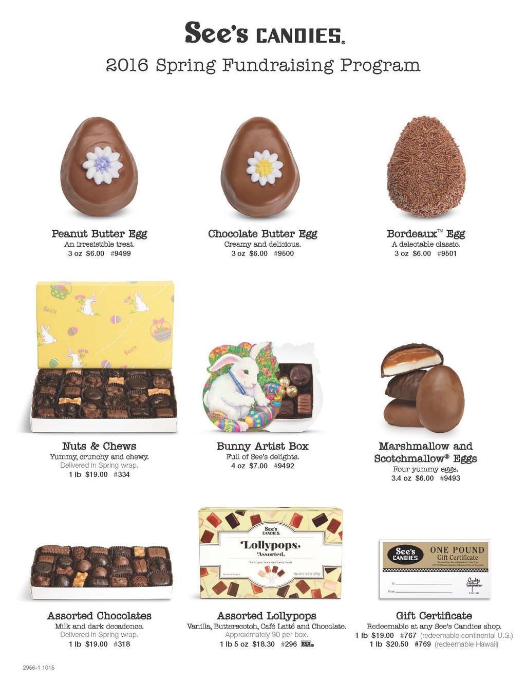 Easter Candy Sale: Benefitting the Youth Mission Trip in June Trinity Lutheran Church Youth Group is excited to announce the beginning of a See s Candies fundraiser in support of our June 2016 Youth
