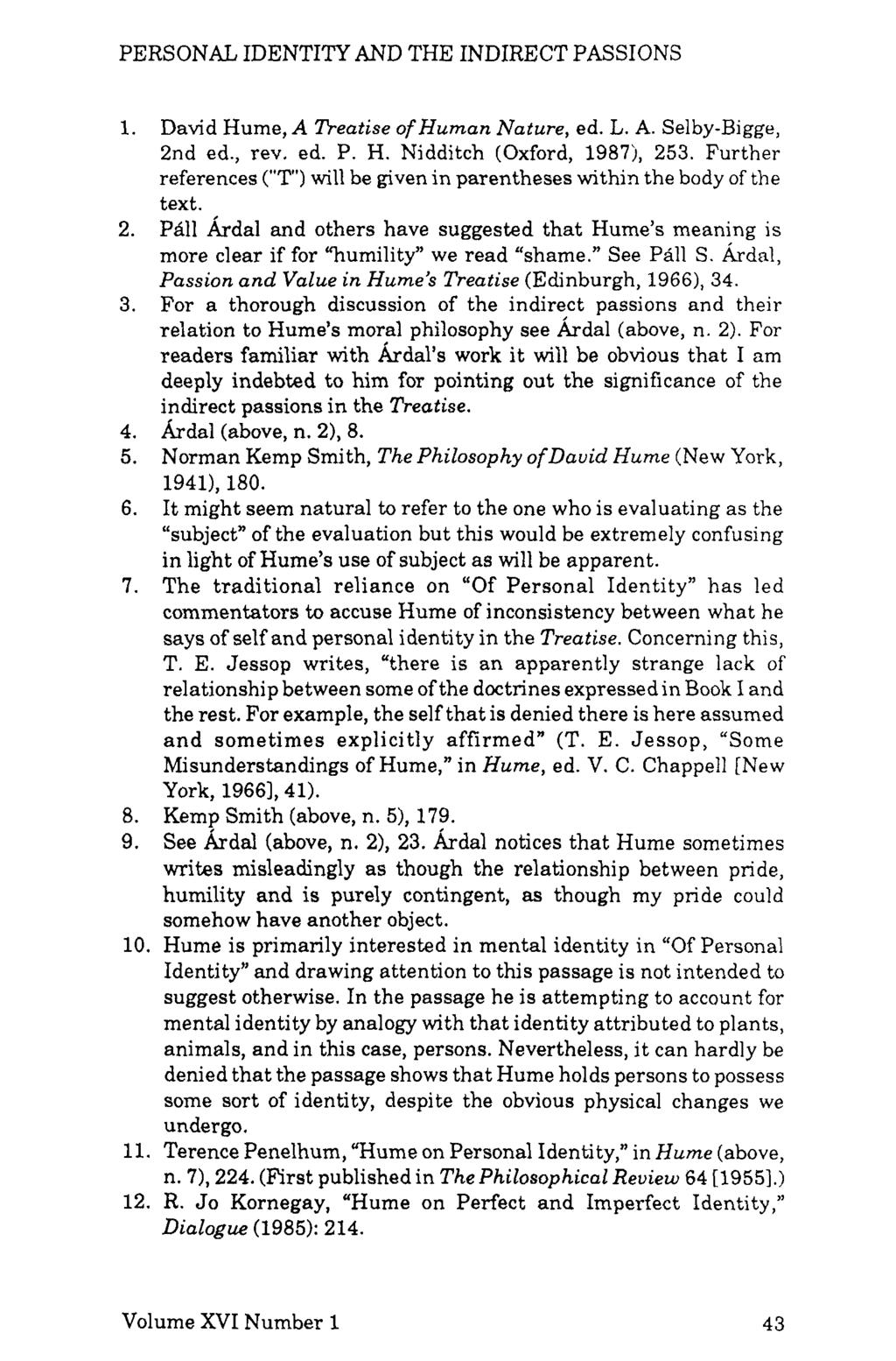 PERSONAL IDENTITY AND THE INDIRECT PASSIONS 1. 2. 3. 4. 5. 6. 7. 8. 9. David Hume, A Treatise ofhunan Nature, ed. L. A. Selby-Bigge, 2nd ed., rev. ed. P. H. Nidditch (Oxford, 19873, 253.