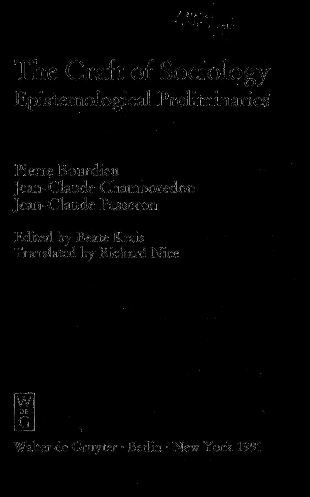 The Craft of Sociology Epistemological Preliminaries Pierre Bourdieu Jean-Claude Chamboredon