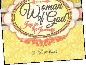 the Journey devotion book A Woman of God: Joy in the Journey pen and bookmark set 25 Devotions If you have preassigned small groups, announce them and ask participants to group up.