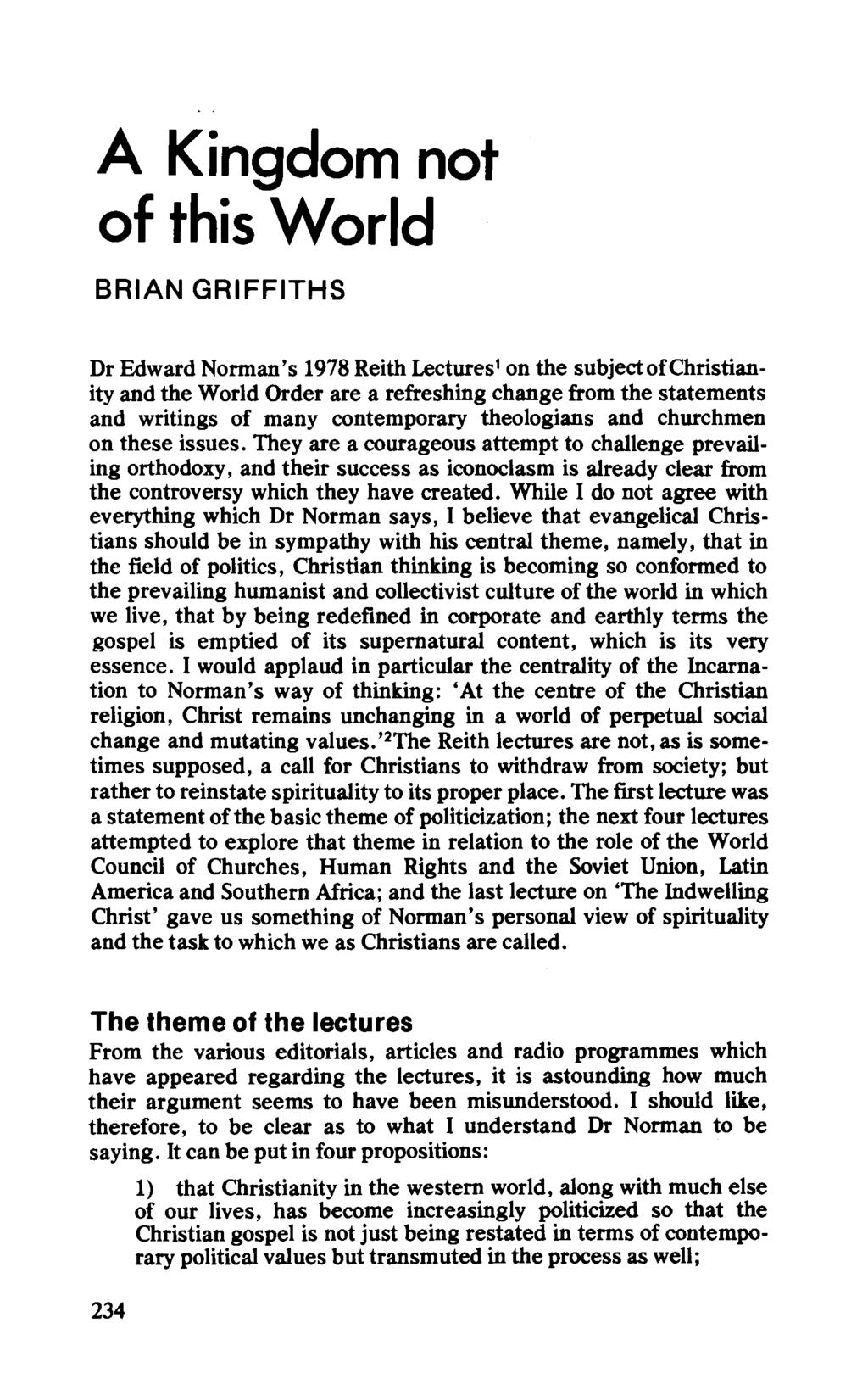 A Kingdom not of this World BRIAN GRIFFITHS Dr Edward Norman's 1978 Reith Lectures 1 on the subjectofchristianity and the World Order are a refreshing change from the statements and writings of many