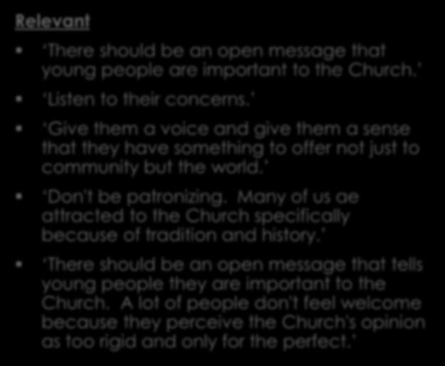 Attract millennials Other comments continued Relevant There should be an open message that young people are important to the Church. Listen to their concerns.