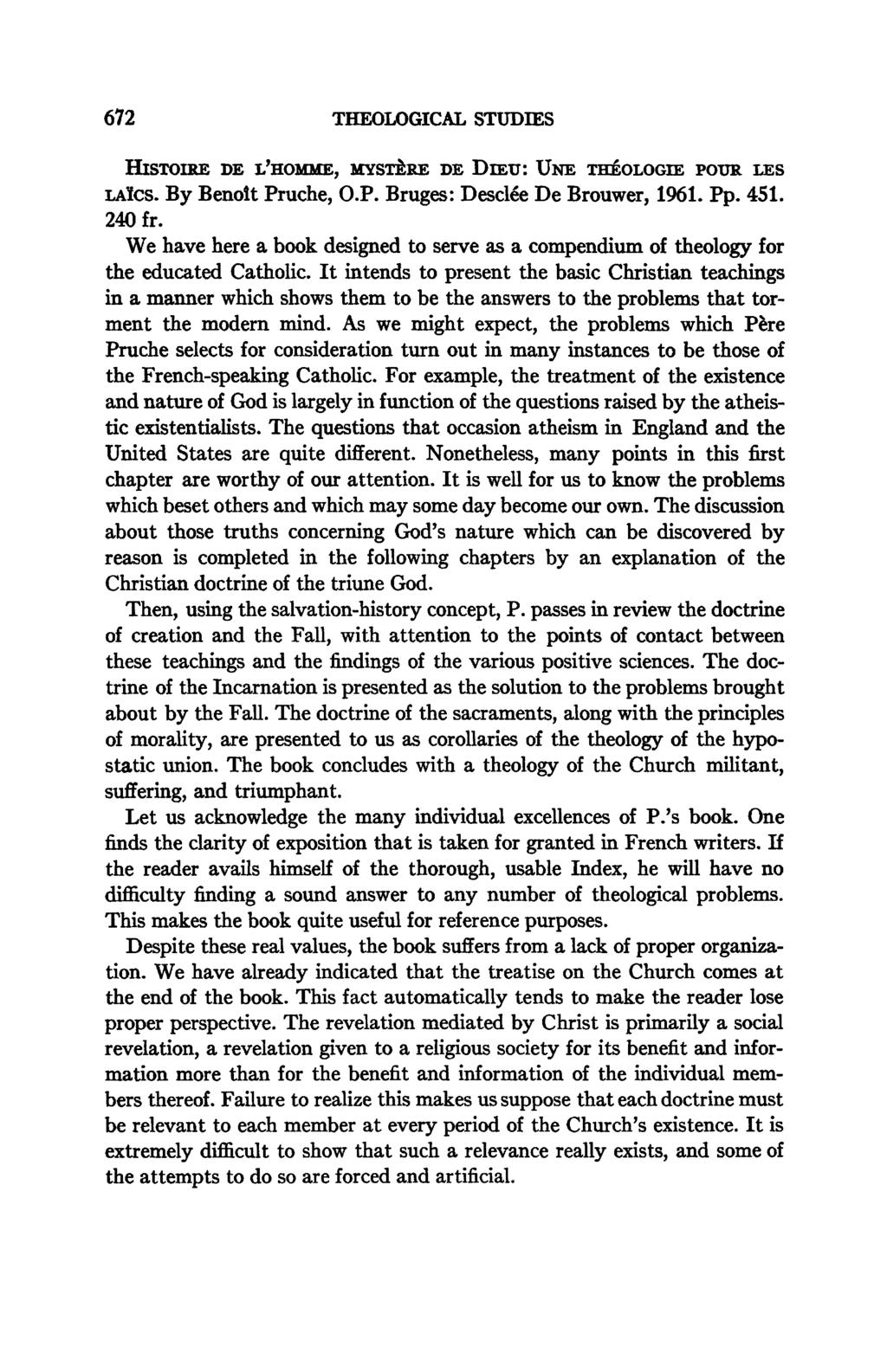 672 THEOLOGICAL STUDIES HISTOIRE DE L'HOMME, MYSTÈRE DE DIEU: UNE THÉOLOGIE POUR LES LAÏCS. By Benoît Pruche, O.P. Bruges: Desclée De Brouwer, 1961. Pp. 4SI. 240 fr.