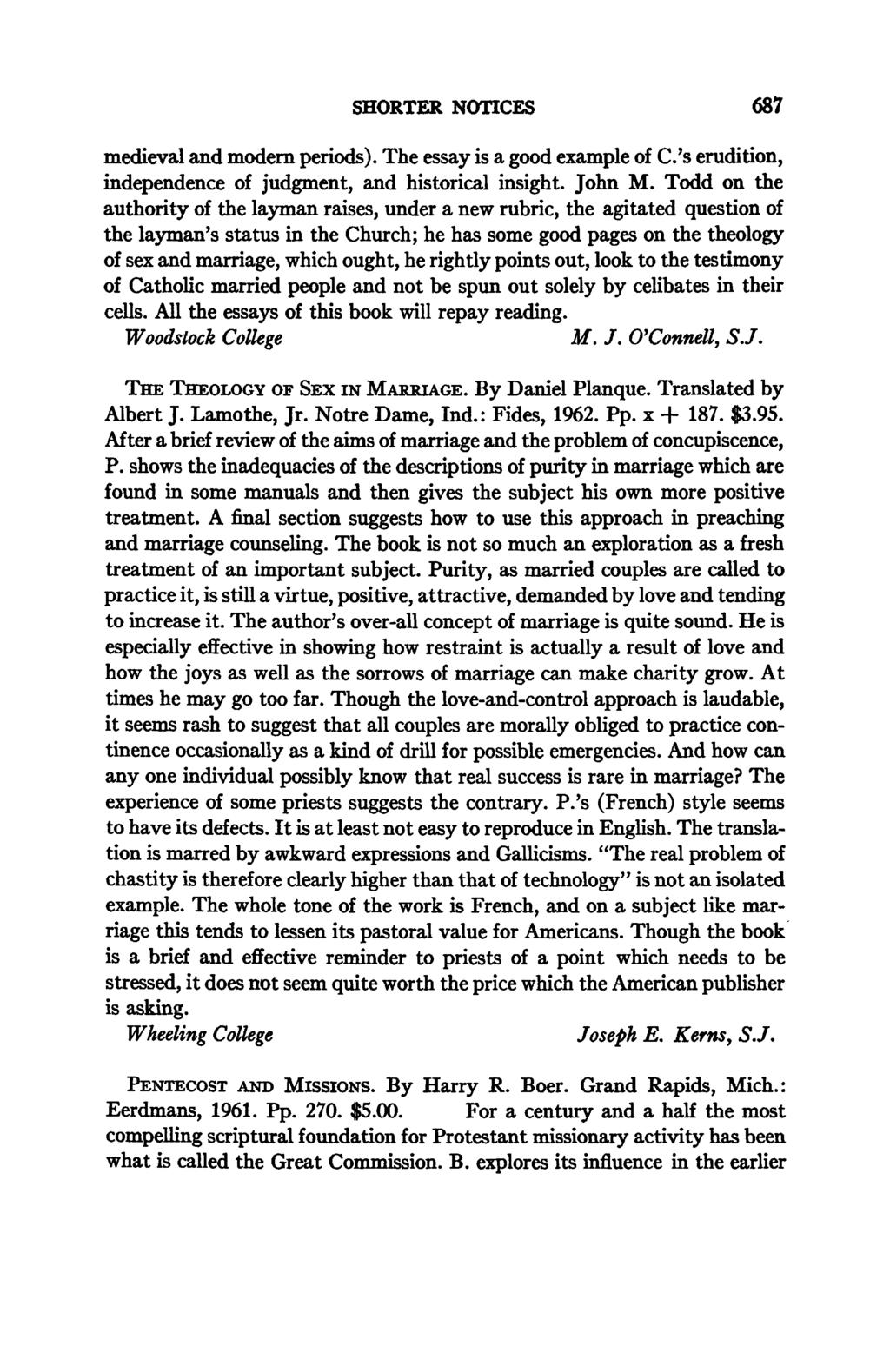 SHORTER NOTICES 687 medieval and modern periods). The essay is a good example of C.'s erudition, independence of judgment, and historical insight. John M.