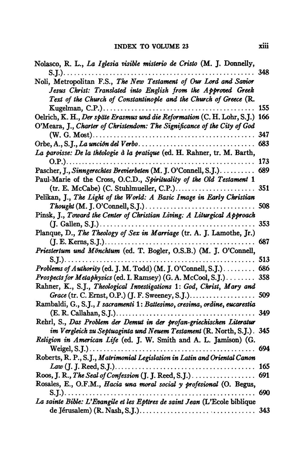 INDEX TO VOLUME 23 xiu Nolasco, R. L., La Iglesia visible misterio de Cristo (M. J. Donnelly, SJ