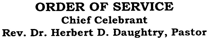 ORDER OF SERVICE Chief Celebrant Rev. Dr. Herbert D.