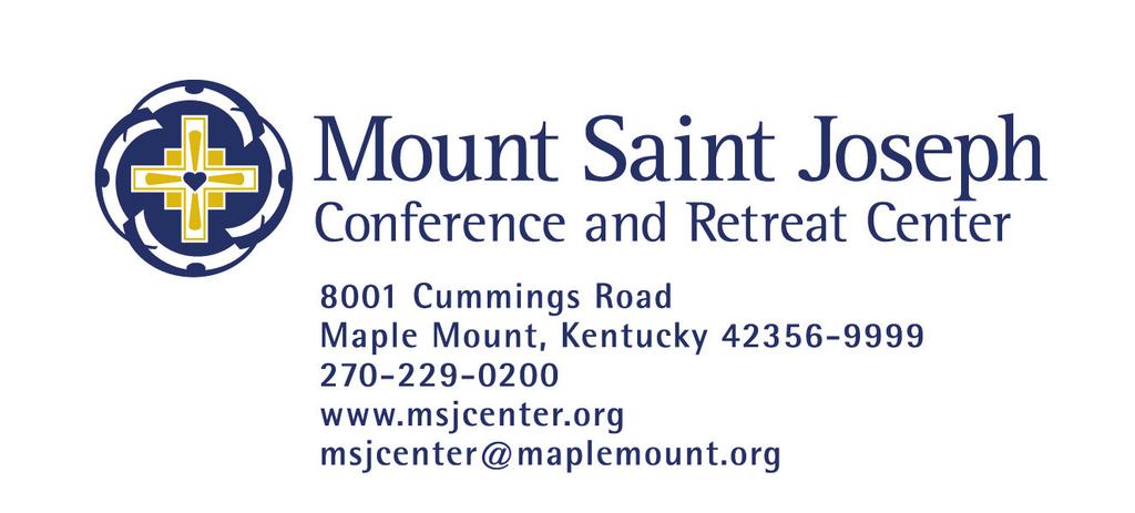 Mount Saint Joseph Conference and Retreat Center Sponsored Events REGISTRATION FORM Name of event: Date of event: Name Address City State Zip Code Home Phone# Cell Phone # E-mail Special Needs Method