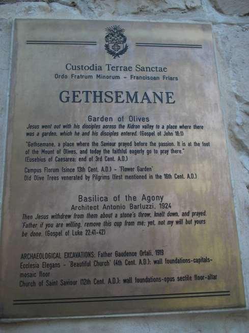Gethsemane - sign -- "Jesus went out with his disciples across the Kidron valley to a place where there was a garden, which he and his disciples entered.