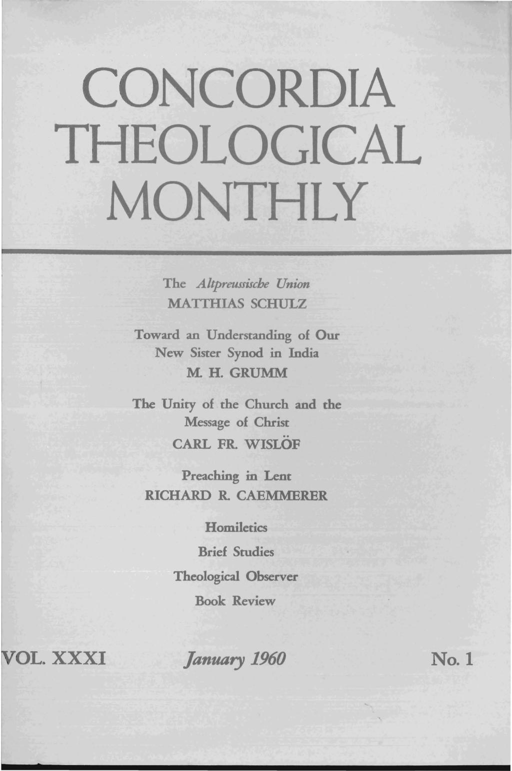 CONCORDIA THEOLOGICAL MONTHLY The Altpreussiscbe Union MATTHIAS SCHULZ Toward an Understanding of Our New Sister Synod in India M H.