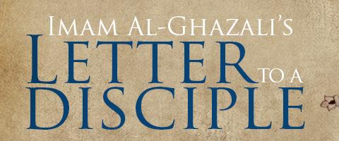 3 FEATURED ARTICLE Al-Ghazali - FOUR MATTERS WORTHY OF OUR ACTIONS My dear beloved son!