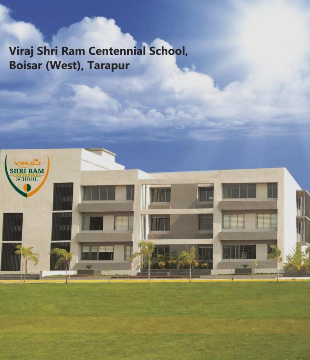 Viraj Shri Ram Centennial School Set up in June 2013 Associated with Shri Ram New Horizons Ltd Free transportation and meal facility for all Range of extra curricular activities like performing arts,