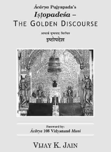 Âcârya Pujyapada s IÈÇopadeúa The Golden Discourse vkpk;z iwt;ikn fojfpr b"vksins'k Foreword by: Âcârya 108 Vidyanand Muni By: Vijay K.