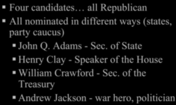 of State Henry Clay - Speaker of the House William Crawford - Sec.