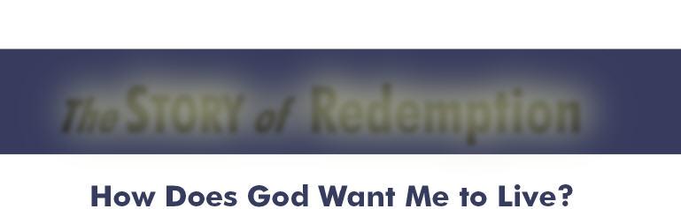 Redemption How Does God Want Me to Live?