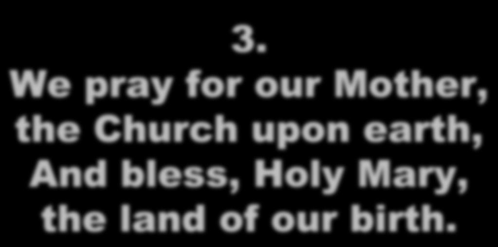 3. We pray for our Mother, the Church upon