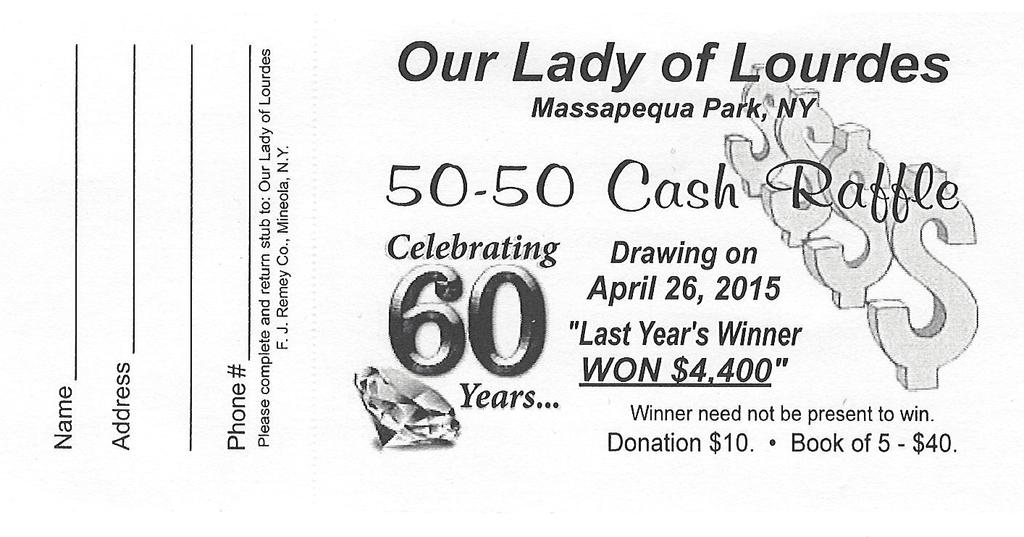 Page 12 Our Lady of Lourdes This year s 60th Anniversary 50/50 Cash Raffle, at this point