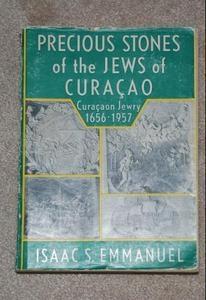 Precious Stones of the Jews in Curaçao; Curaçaon Jewry 1656-1957, by Isaac Samuel Emmanuel (1957) Names taken from 225 tombstones of 2536 persons, 1668-1859, men, women and some Rabbis.