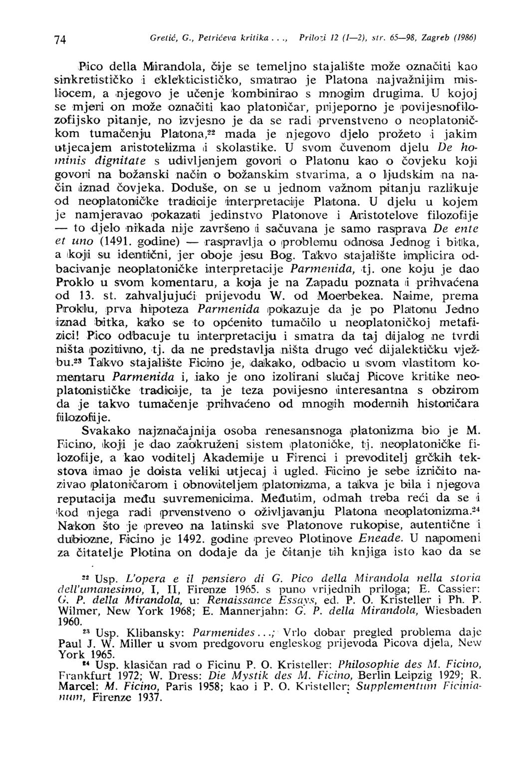 74 Gretić, G., Petrićeva kritika..., Prilo~i 12 (1-2), sir. 65-98, Zagreb (1986).Piko della Mkandola, č~je se temeljno stajal.ište može 'Označiti kao s inkretjističko iekle'k,ticističk'o, sm!