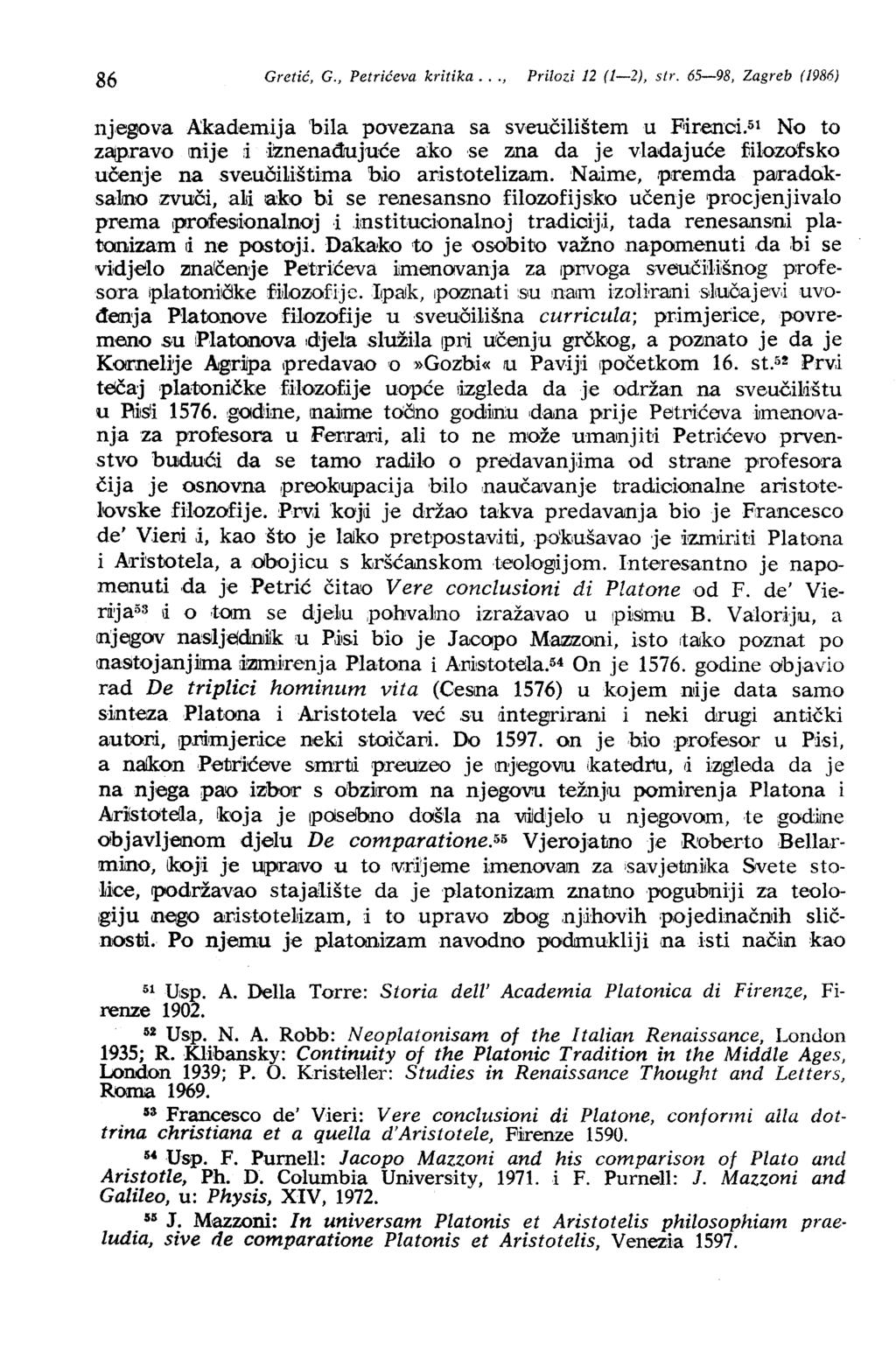 86 Gretić, G., Petrićeva kritika..., Prilozi 12 (1-2), str. 65-98, Zagreb (1986) njegova A:kademija bila povezana sa sveučilištem u F ' irenci.