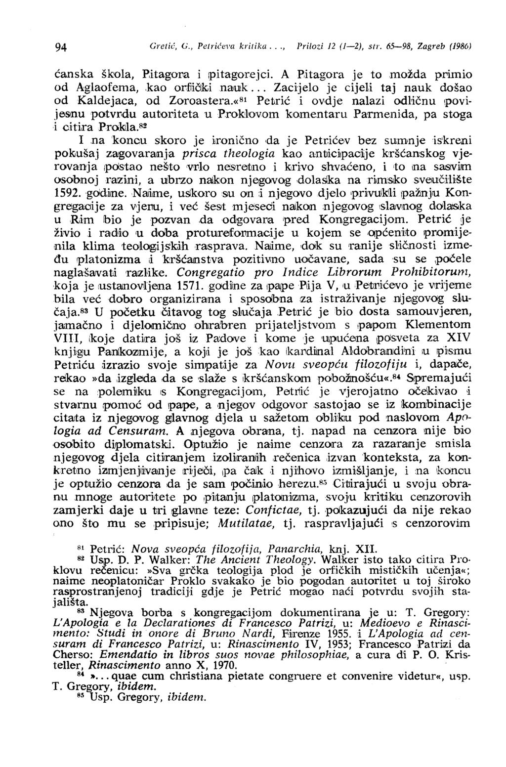 94 Gretić, G., Petri(~e1'a kritika..., Prilozi 12 (1-2), str. 65-98, Zagreb (1986) ćanska škola, PHagora i rpitagorejci. A PHagora je to,možda primio od Aglaofema,.kao orf1ičud nauk.