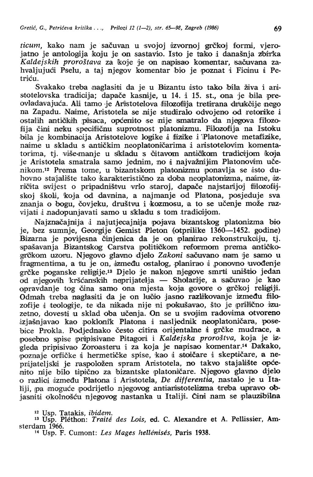 Gretić, G., Petrićeva kritika..., Prilozi 12 (1-2), str. 65-98, Zagreb (1986) 69 ticum, kako nam je sačuv:an u 'svojoj!izvo]}noj ~]}čkojflormi, vjeroj'atno je anto1ogijakoju je on sastavilo.