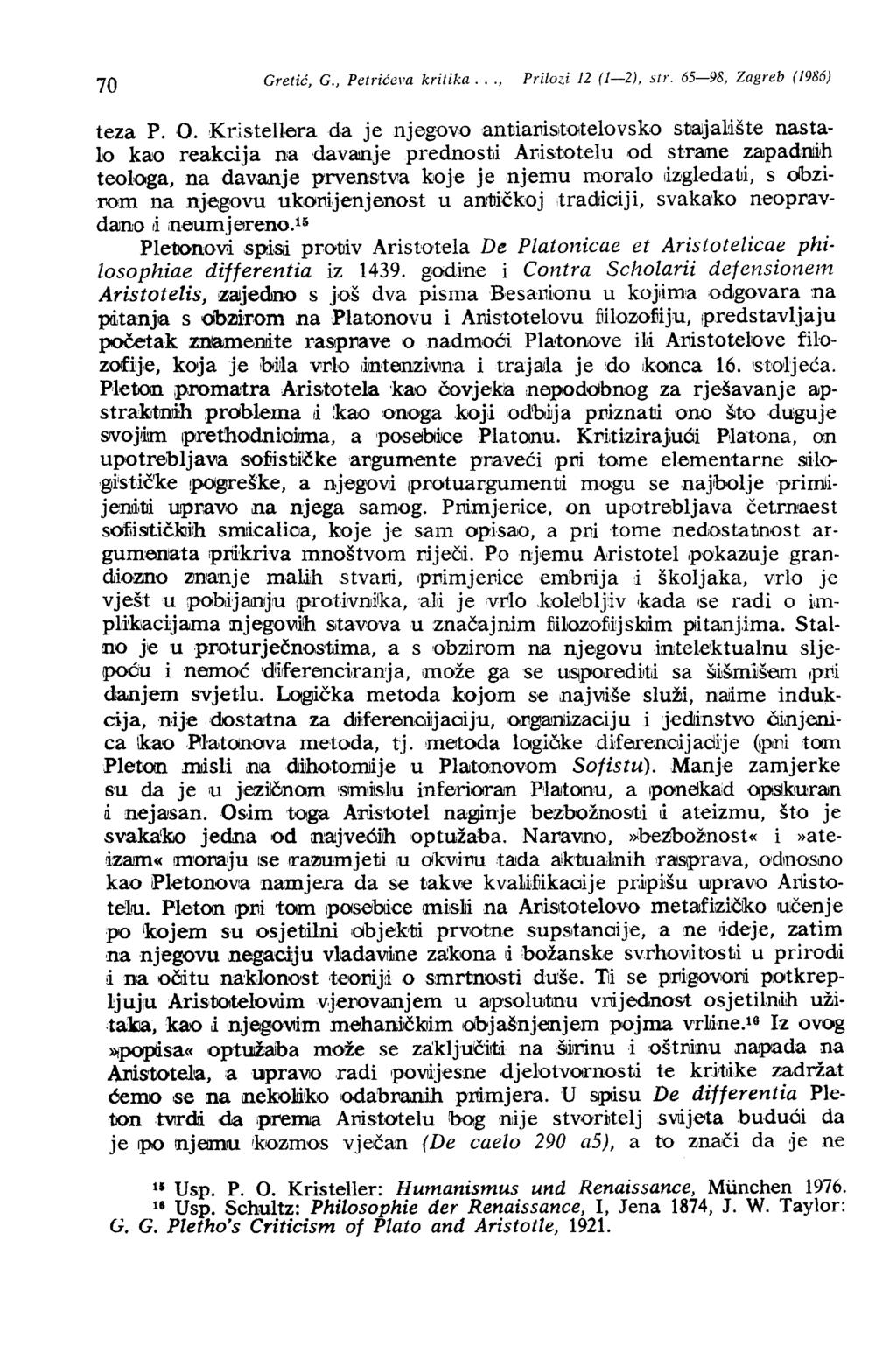 70 Gretić, G., Petrićeva kritika..., Prilozi 12 (1-2), str. 65-98, Zagreb (1986) teza P. O. KristeHera da je njegovo an1jiai1is!totelovsko s,daj.