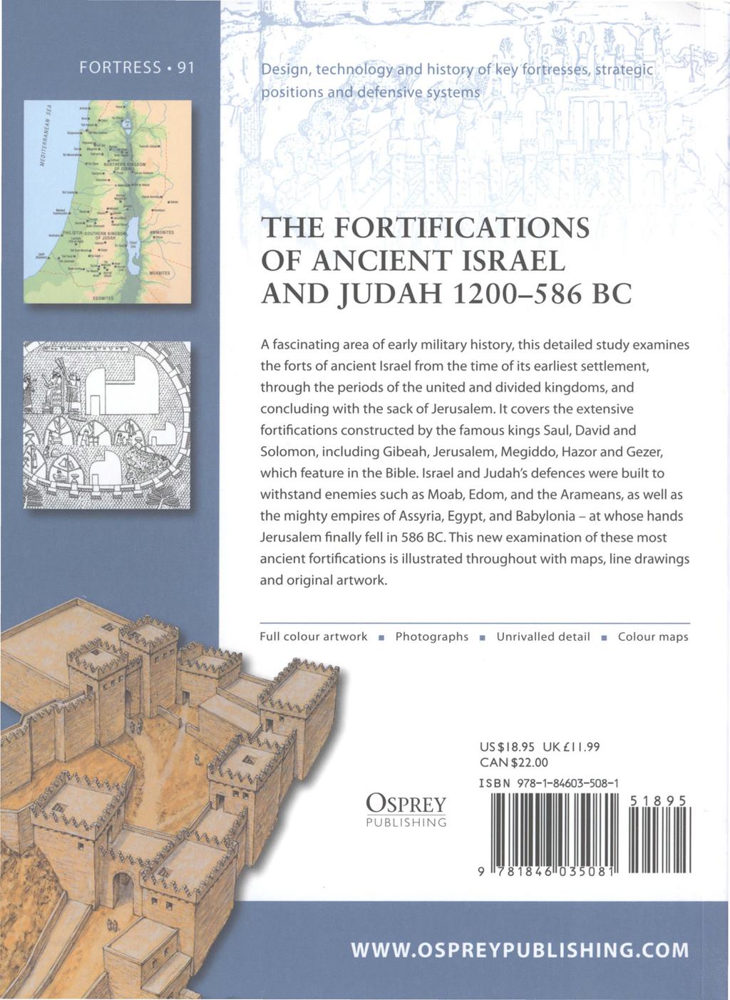 Design, technology and history of key fortresses, strategic positions and defensive systems THE FORTIFICATIONS OF ANCIENT ISRAEL AND JUDAH 1200-586 BC A fascinating area of early military history,