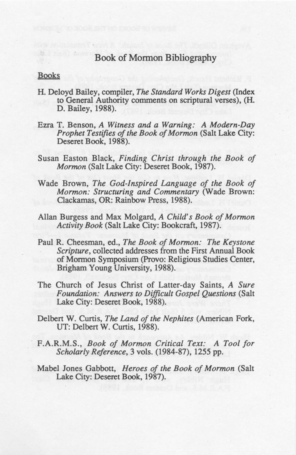 Book of Mormon Bibliography Books H. Deloyd Bailey, compiler, The Standard Works Digest (Index to General Authority comments on scriptural verses), (H. D. Bailey, 1988). Ezra T.