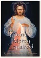 BOOKLETS DIVINE MERCY EXPLAINED This booklet provides a brief introduction to Divine Mercy.