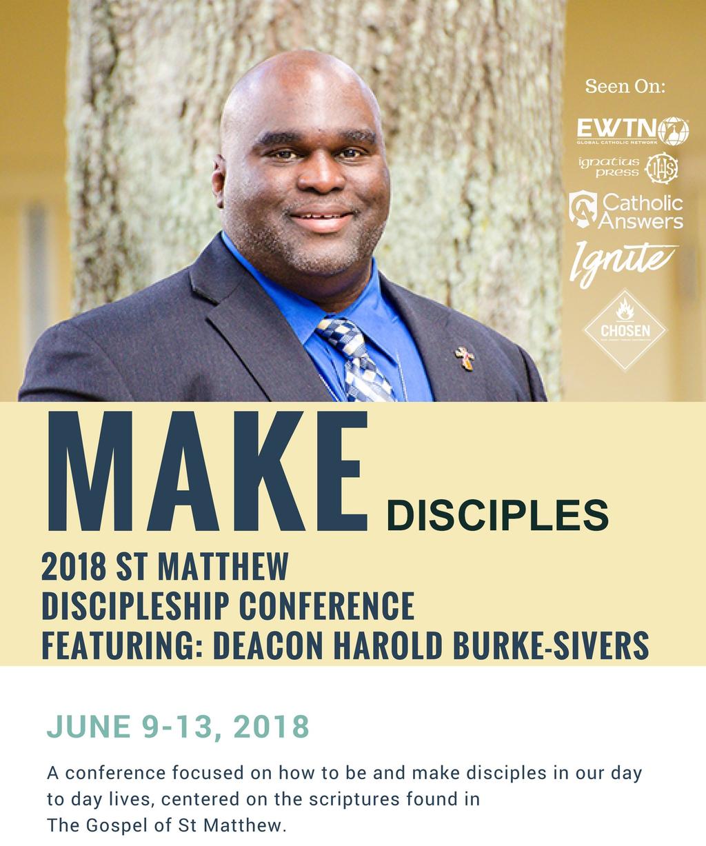 St. Matthew Columbarium JUNE 9-13, 2018 A conference focused on how to be and make disciples in our day to day lives, centered on the scriptures found in The Gospel of St.