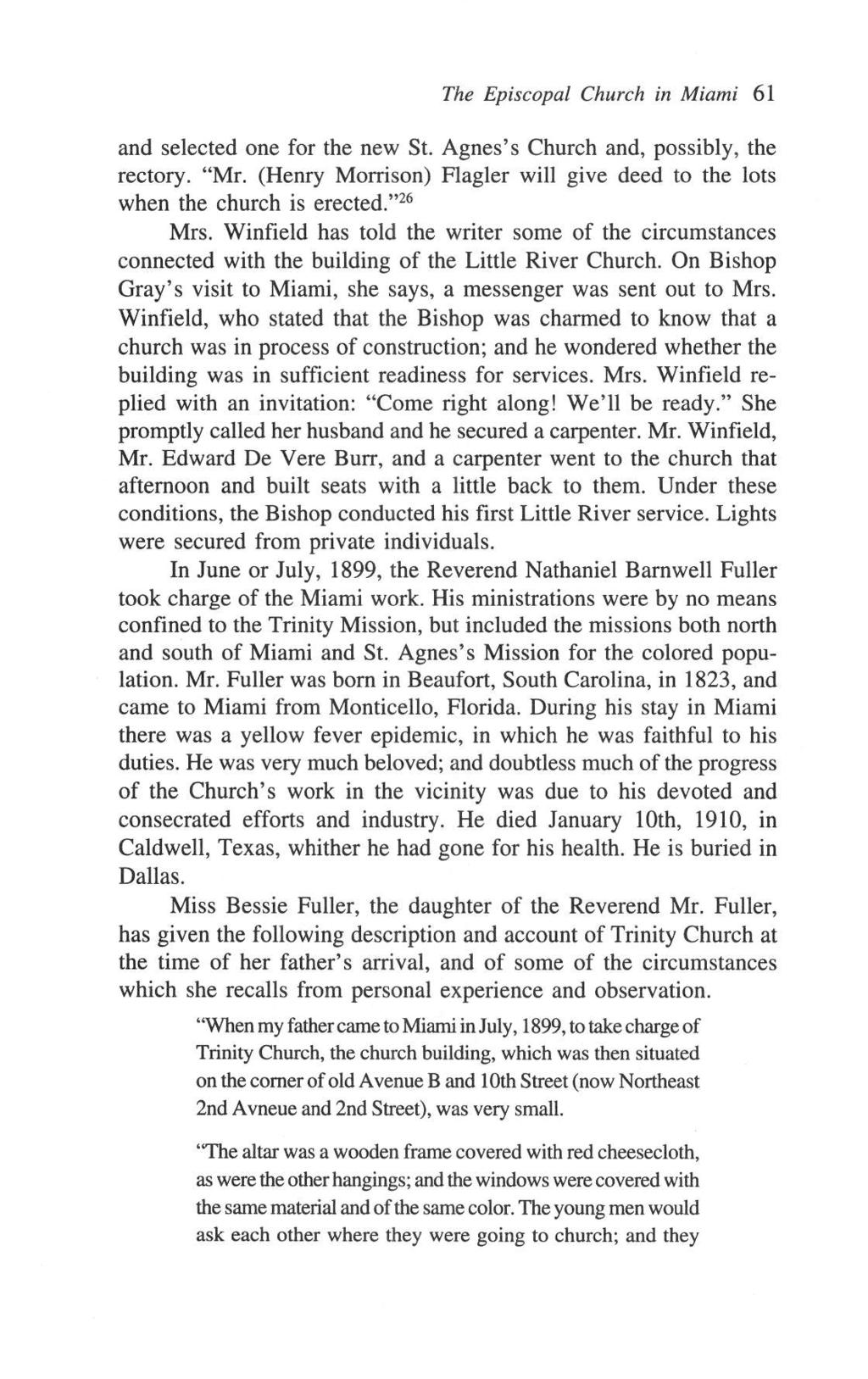 The Episcopal Church in Miami 61 and selected one for the new St. Agnes's Church and, possibly, the rectory. "Mr. (Henry Morrison) Flagler will give deed to the lots when the church is erected.