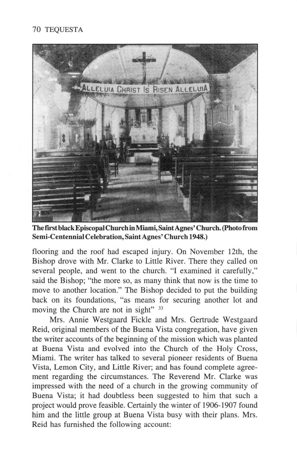 70 TEQUESTA The first black Episcopal Church in Miami, Saint Agnes' Church. (Photo from Semi-Centennial Celebration, Saint Agnes' Church 1948.) flooring and the roof had escaped injury.