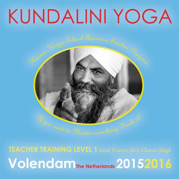 Kundalini Yoga Teacher Training Level 1 As taught by Yogi Bhajan Start 17 October 2015 Organised by Karam Kriya School Nederland The Karam Kriya