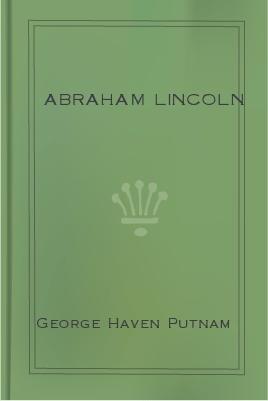 Abraham Lincoln 1 A free download from http://manybooks.