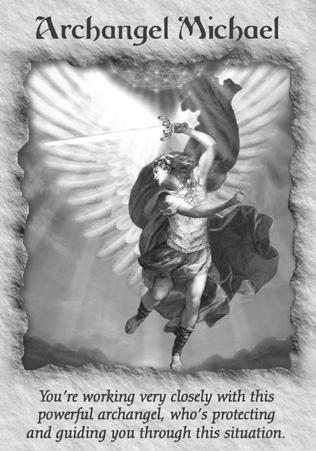 Archangel Michael You re working very closely with this powerful archangel, who s protecting and guiding you through this situation.