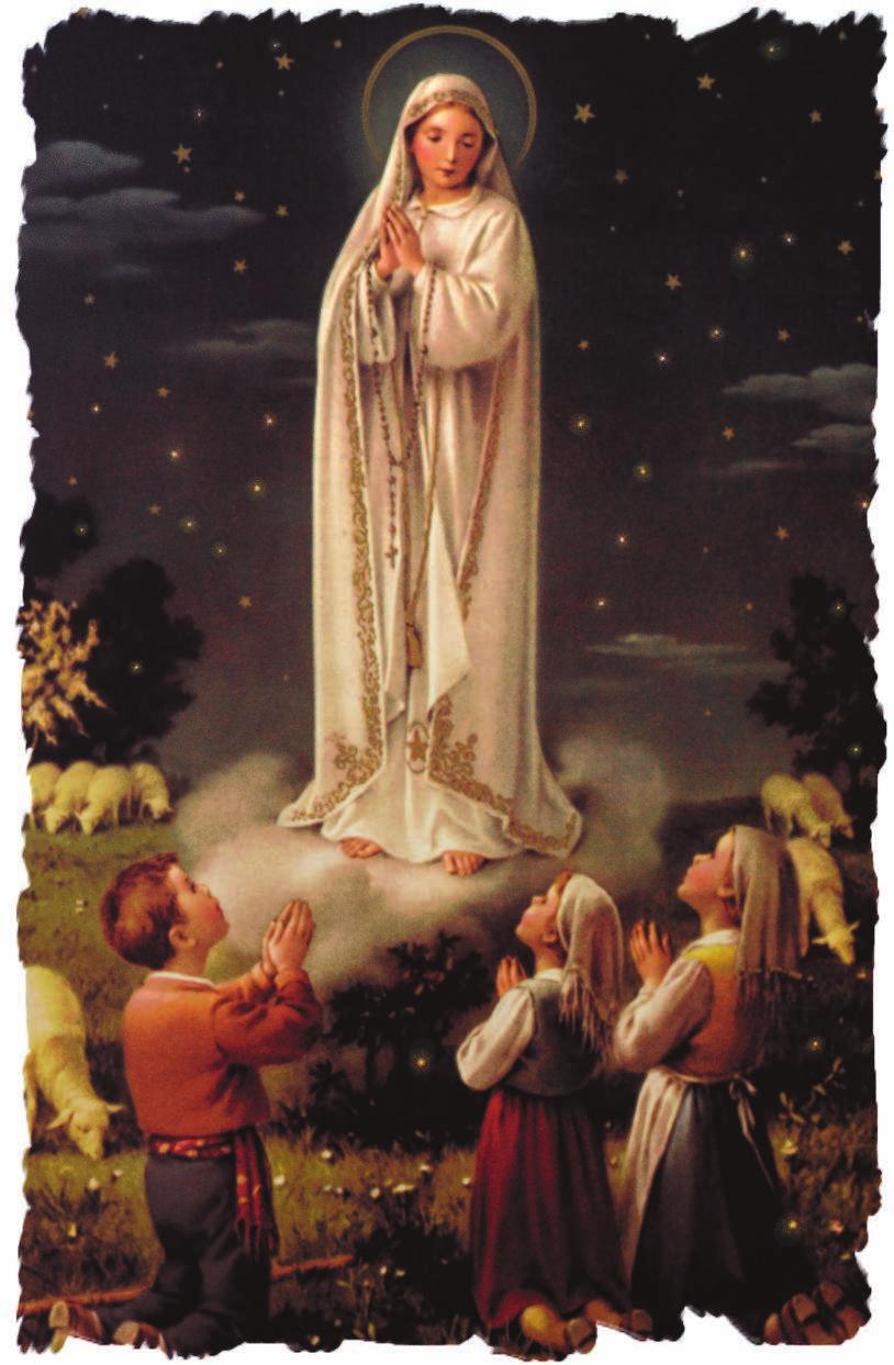 Pancras, Martyr Our Lady of Fatima 5th Sunday of Easter; Mother's Day Most Holy Virgin, who deigned to come to Fatima to reveal to the three little shepherds the treasures of graces hidden in the