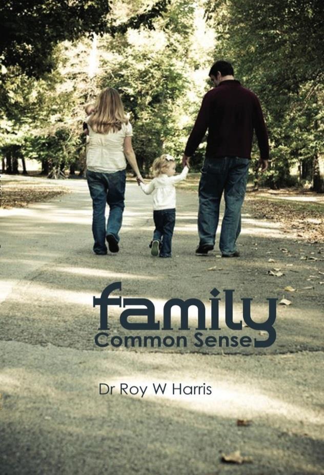 The Michigan Free Will Baptist MENORAH Page 4 New Book to help families by Dr. Roy W. Harris FAMILY Common Sense is a tremendous tool to help and encourage families.