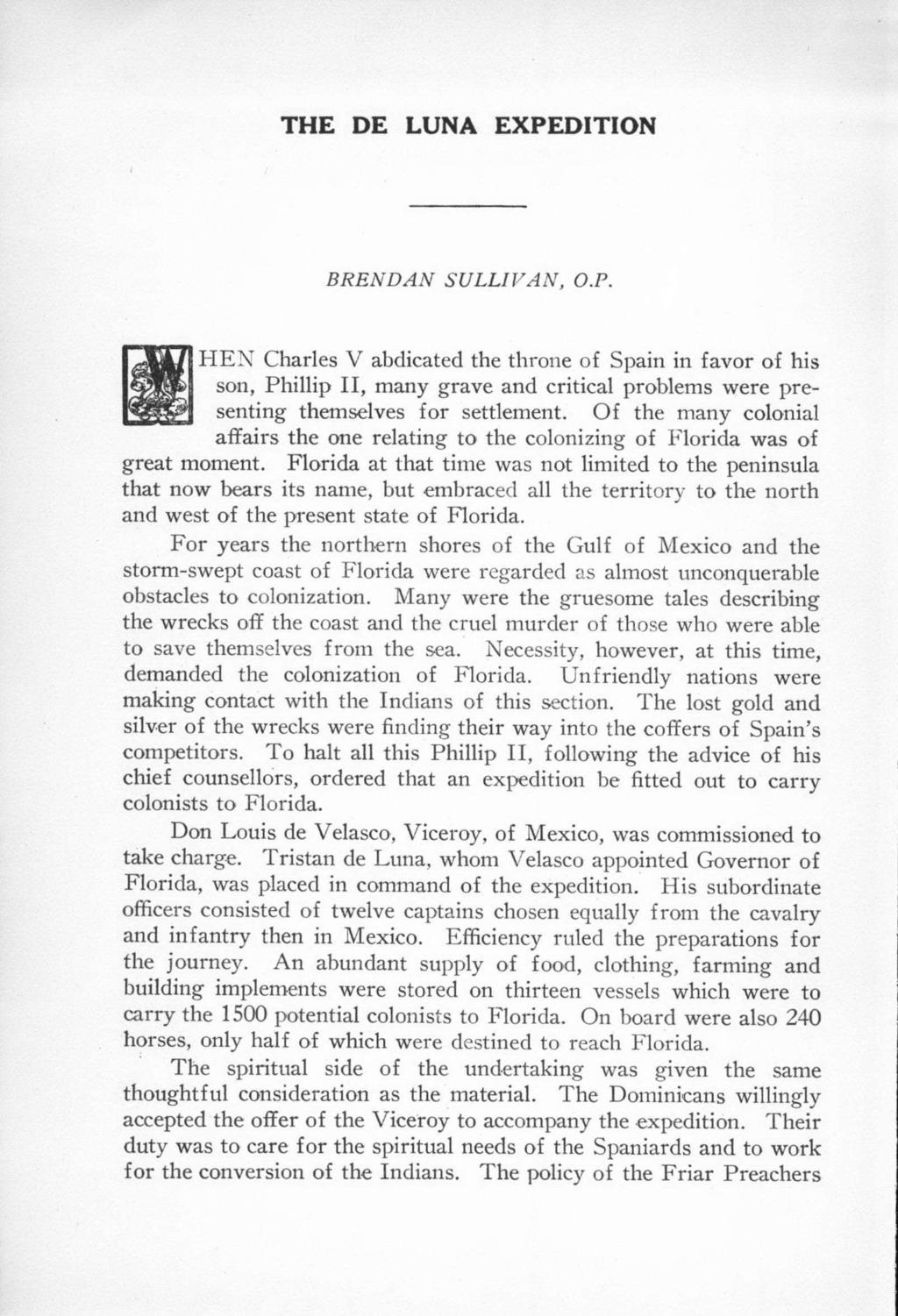 THE DE LUNA EXPEDITION BRENDAN SULLIVAN, O.P. ll HE- J Charles V abdicated the throne of Spain in favor of his son, Phillip II, many grave and critical problems were presenting themselves for settlement.